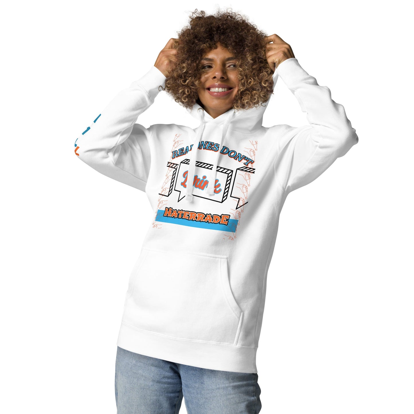Limited Edition: Real Ones Don't Drink Haterrade Premium Hoodie (Unisex) - Street Business Urban Wear