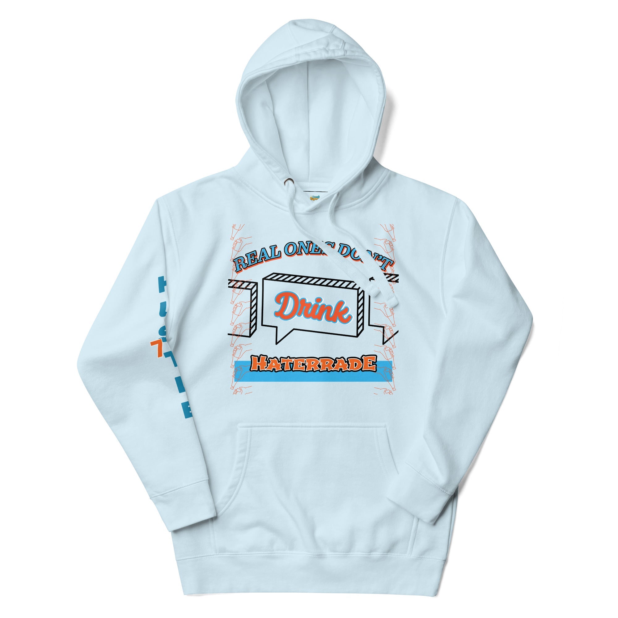 Limited Edition: Real Ones Don't Drink Haterrade Premium Hoodie (Unisex) - Street Business Urban Wear