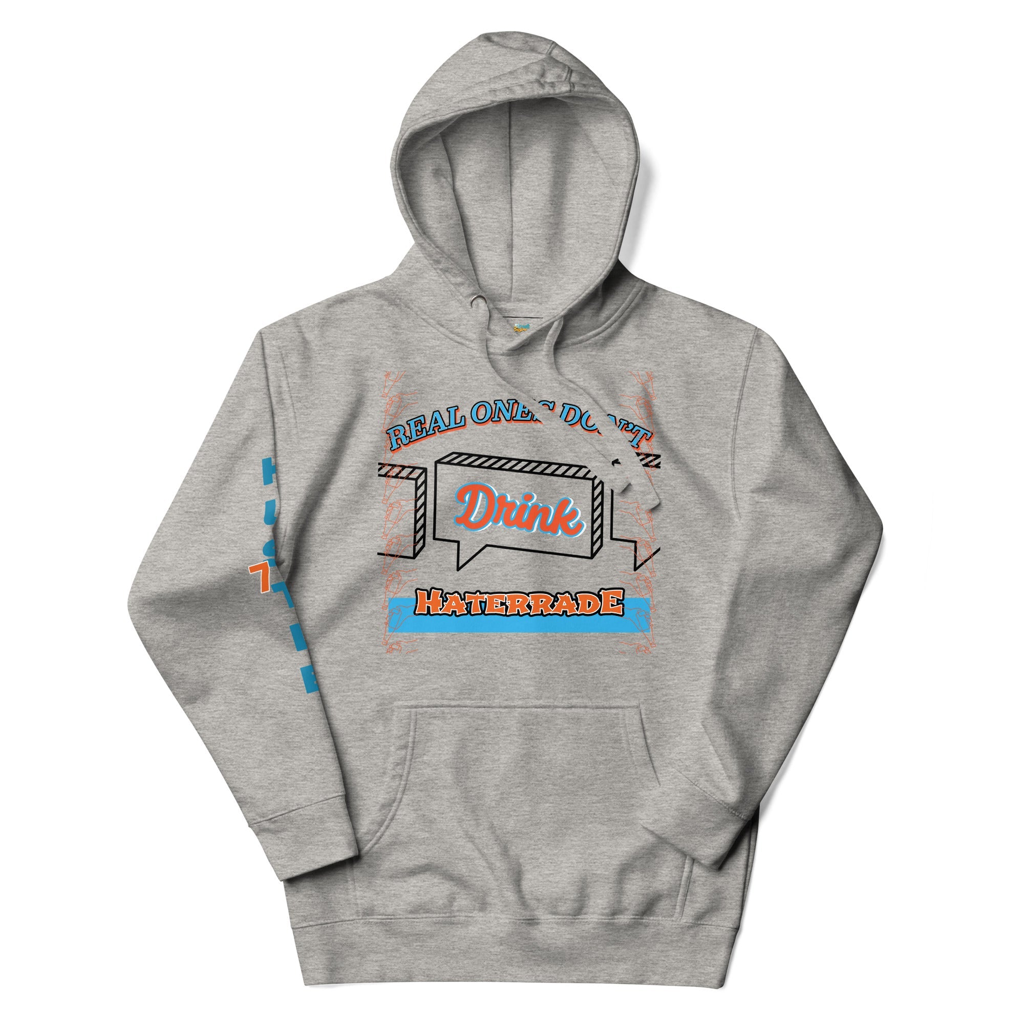 Limited Edition: Real Ones Don't Drink Haterrade Premium Hoodie (Unisex) - Street Business Urban Wear