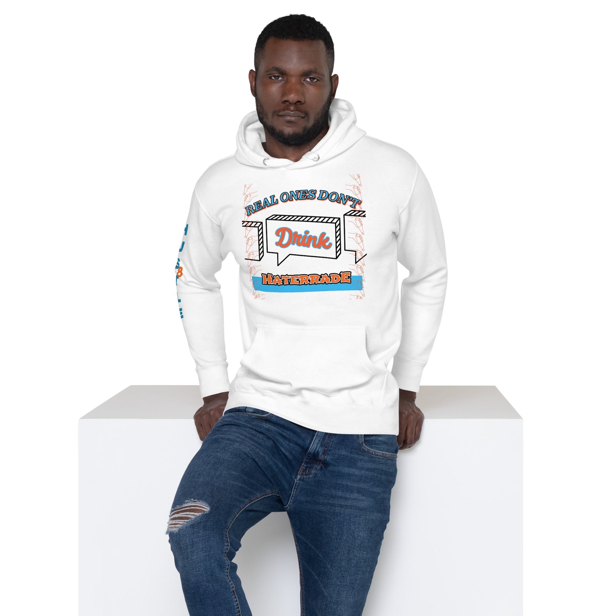 Limited Edition: Real Ones Don't Drink Haterrade Premium Hoodie (Unisex) - Street Business Urban Wear