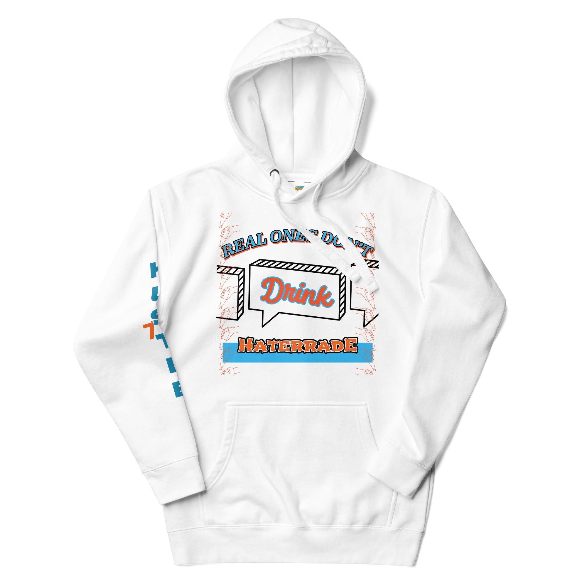 Limited Edition: Real Ones Don't Drink Haterrade Premium Hoodie (Unisex) - Street Business Urban Wear