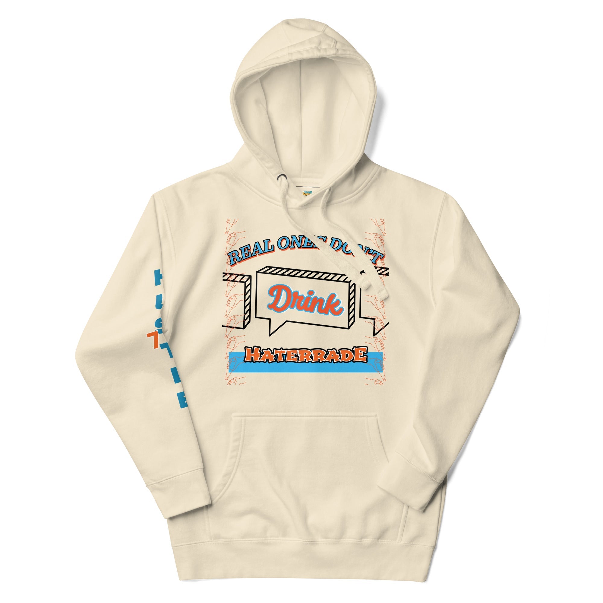 Limited Edition: Real Ones Don't Drink Haterrade Premium Hoodie (Unisex) - Street Business Urban Wear
