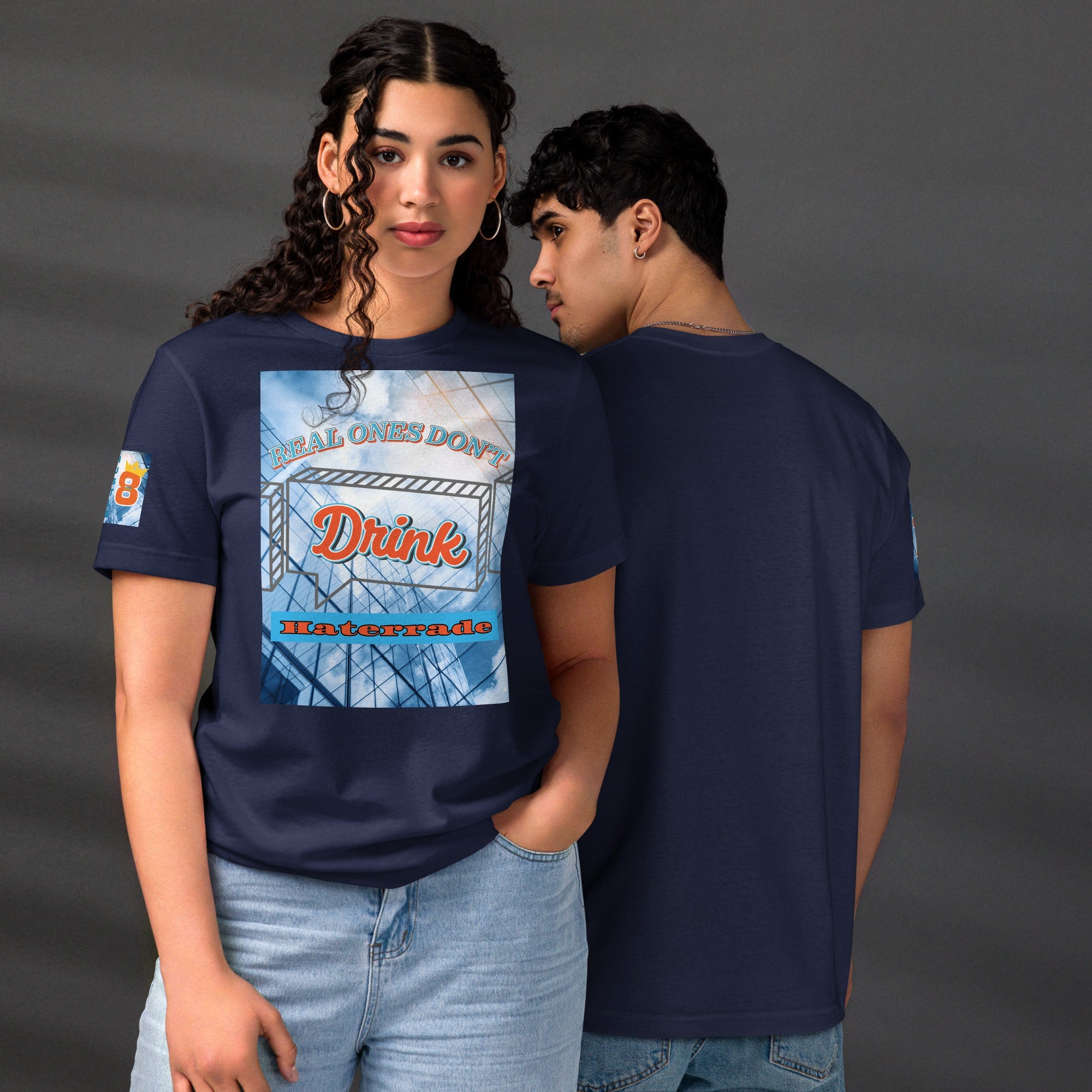 Limited Edition: Unisex "Real Ones Don't Drink Haterrade" Eco - Friendly Premium T-Shirt (100% Recycled Material) - Street Business Urban Wear