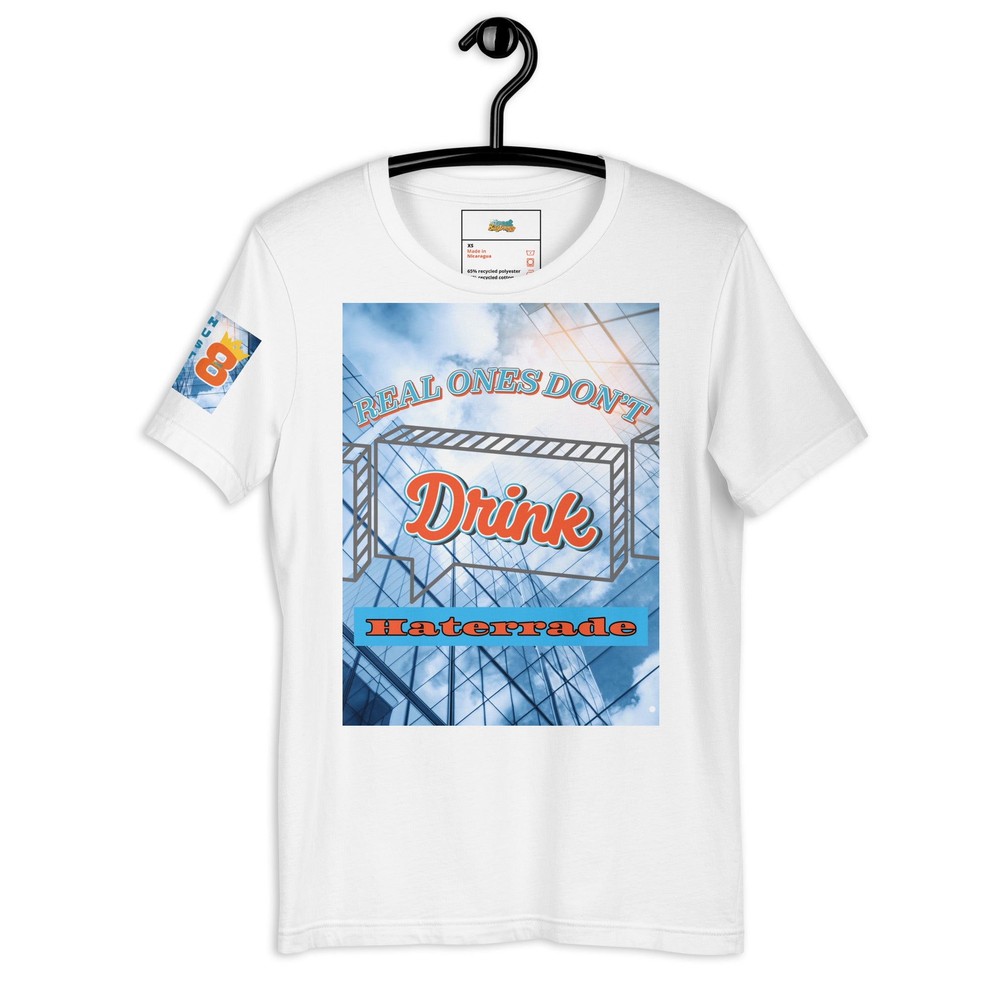 Limited Edition: Unisex "Real Ones Don't Drink Haterrade" Eco - Friendly Premium T-Shirt (100% Recycled Material) - Street Business Urban Wear